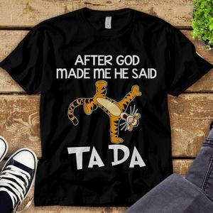 Disney Tigger After God Made Me He Said Ta Da Winnie The Pooh Unisex T-shirt